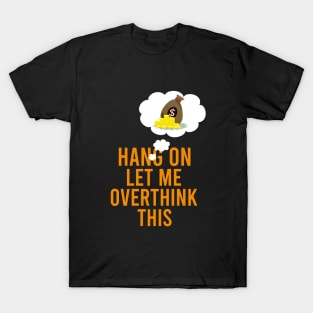Hang on let me overthink this T-Shirt